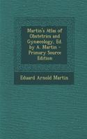 Martin's Atlas of Obstetrics and Gynaecology, Ed. by A. Martin: (English)