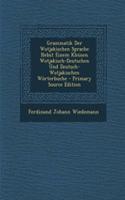 Grammatik Der Wotjakischen Sprache Nebst Einem Kleinen Wotjakisch-Deutschen Und Deutsch-Wotjakischen Worterbuche - Primary Source Edition: (German)