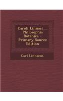 Caroli Linnaei ... Philosophia Botanica - Primary Source Edition