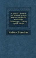 A Bisayan Grammar and Notes on Bisayan Rhetoric and Poetics and Filipino Dialectology