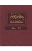 Efterretninger Om Fredensborg Slot I Frederik Iv's, Kristian VI's Og Frederik V's Dage Og Om de Kunstnere, SOM I de Naevnte Kongers Tid Vare Virksomme