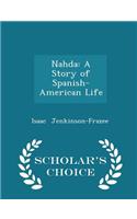 Nahda: A Story of Spanish-American Life - Scholar's Choice Edition