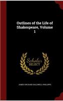 Outlines of the Life of Shakespeare, Volume 1