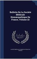Bulletin De La Société Médicale Homoeopathique De France, Volume 22