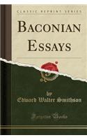 Baconian Essays (Classic Reprint)