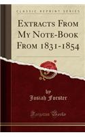 Extracts from My Note-Book from 1831-1854 (Classic Reprint)