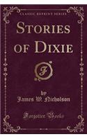 Stories of Dixie (Classic Reprint)