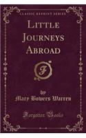 Little Journeys Abroad (Classic Reprint)