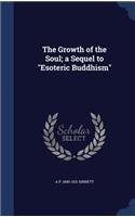 Growth of the Soul; a Sequel to Esoteric Buddhism