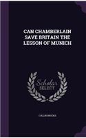 Can Chamberlain Save Britain the Lesson of Munich