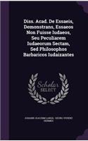 Diss. Acad. de Essaeis, Demonstrans, Essaeos Non Fuisse Iudaeos, Seu Peculiarem Iudaeorum Sectam, sed Philosophos Barbaricos Iudaizantes