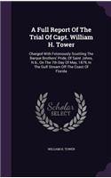 Full Report Of The Trial Of Capt. William H. Tower