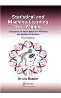 Statistical and Machine-Learning Data Mining:: Techniques for Better Predictive Modeling and Analysis of Big Data, Third Edition