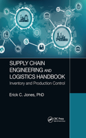 Supply Chain Engineering and Logistics Handbook
