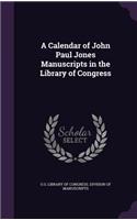 Calendar of John Paul Jones Manuscripts in the Library of Congress