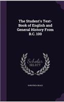 The Student's Text-Book of English and General History From B.C. 100