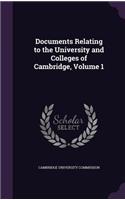 Documents Relating to the University and Colleges of Cambridge, Volume 1