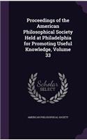 Proceedings of the American Philosophical Society Held at Philadelphia for Promoting Useful Knowledge, Volume 33