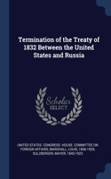 TERMINATION OF THE TREATY OF 1832 BETWEE