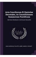 Acta Conciliorum Et Epistolae Decretales, Ac Constitutiones Summorum Pontificum