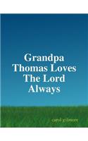 Grandpa Thomas Loves The Lord Always