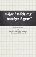 what i wish my teacher knew