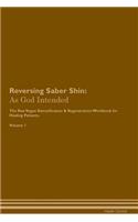 Reversing Saber Shin: As God Intended the Raw Vegan Plant-Based Detoxification & Regeneration Workbook for Healing Patients. Volume 1