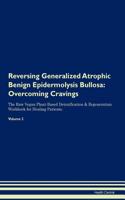 Reversing Generalized Atrophic Benign Epidermolysis Bullosa: Overcoming Cravings the Raw Vegan Plant-Based Detoxification & Regeneration Workbook for Healing Patients. Volume 3