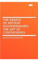 The Essays of Arthur Schopenhauer; The Art of Controversy: (English)