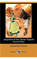 Jacqueline of the Carrier Pigeons (Illustrated Edition) (Dodo Press)