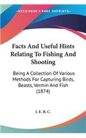 Facts And Useful Hints Relating To Fishing And Shooting