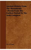 Ancient History From The Monuments - Persia From The Earliest Period To The Arab Conquest