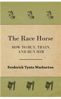 Race Horse; How To Buy, Train, And Run Him