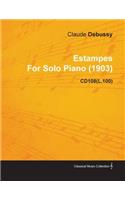 Estampes by Claude Debussy for Solo Piano (1903) Cd108(l.100)