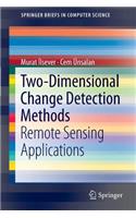 Two-Dimensional Change Detection Methods: Remote Sensing Applications