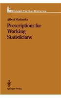 Prescriptions for Working Statisticians