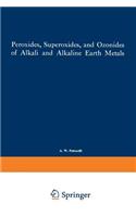 Peroxides, Superoxides, and Ozonides of Alkali and Alkaline Earth Metals