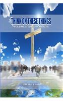 Think On These Things