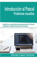 Introduccion Al Pascal. Problemas Resueltos