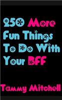 250 More Fun Things To Do With Your BFF