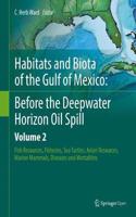Habitats and Biota of the Gulf of Mexico: Before the Deepwater Horizon Oil Spill: Volume 2: Fish Resources, Fisheries, Sea Turtles, Avian Resources, Marine Mammals, Diseases and Mortalities
