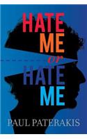 Hate Me or Hate Me