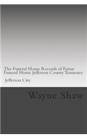 The Funeral Home Records of Farrar Funeral Home Jefferson County Tennessee Jefferson City.