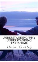 Understanding Why Understanding Takes Time