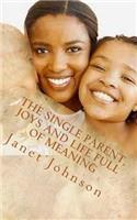 The Single Parent, Joys and Life Full of Meaning: The Joys and Deeper Meaning