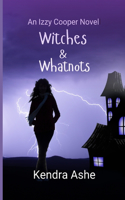 Witches and Whatnots - An Izzy Cooper Novel