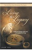 Living the Legacy: Finding the Goodness of the Lord in the Land of the Living