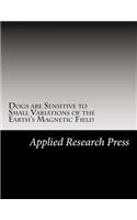Dogs Are Sensitive to Small Variations of the Earth's Magnetic Field