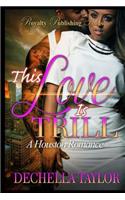 This Love is Trill: A Houston Romance