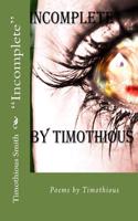 Incomplete: Poems by Timothious(English)